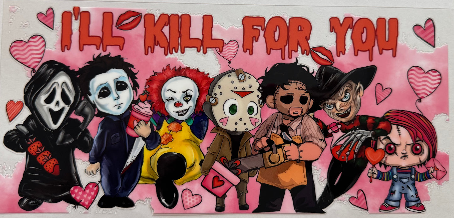 I'll kill for you 16oz Uv DTF Wrap
