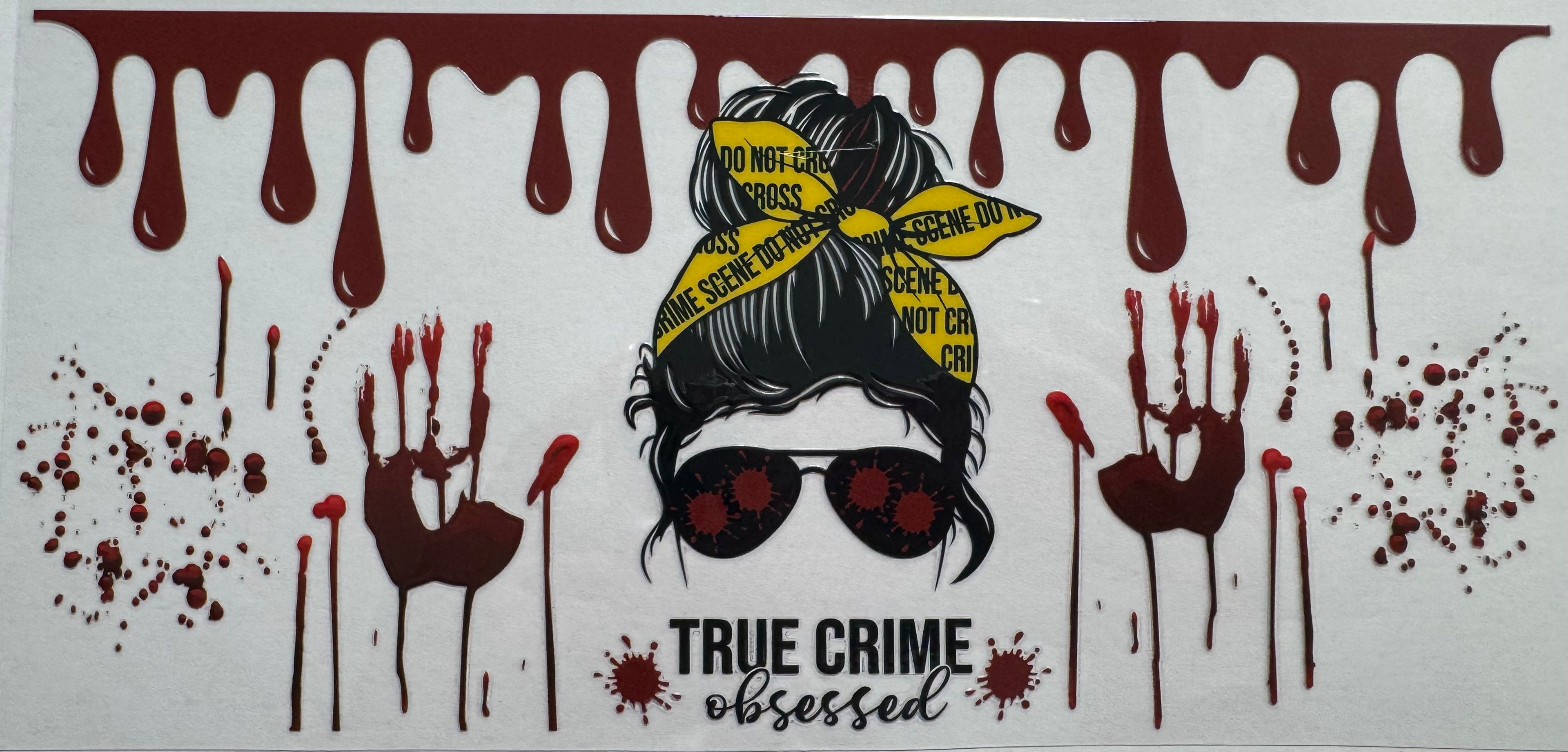 True crime obsessed 16oz Uv DTF Wrap