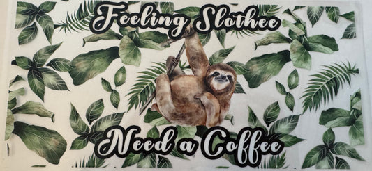 Feeling Slothie Need a Coffee 16oz Uv DTF Wrap