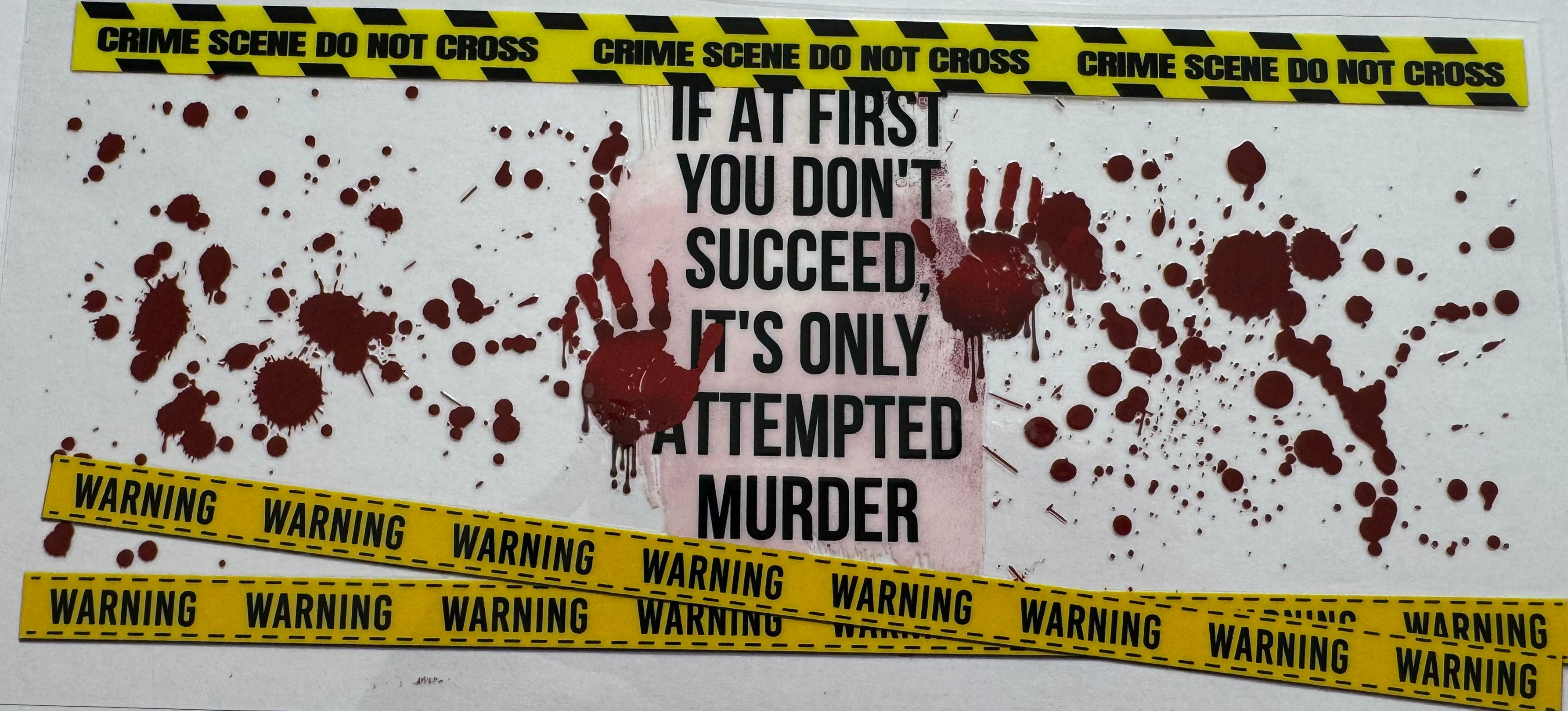 If at first you don't succeed it's only attempted murder 16oz Uv DTF Wrap