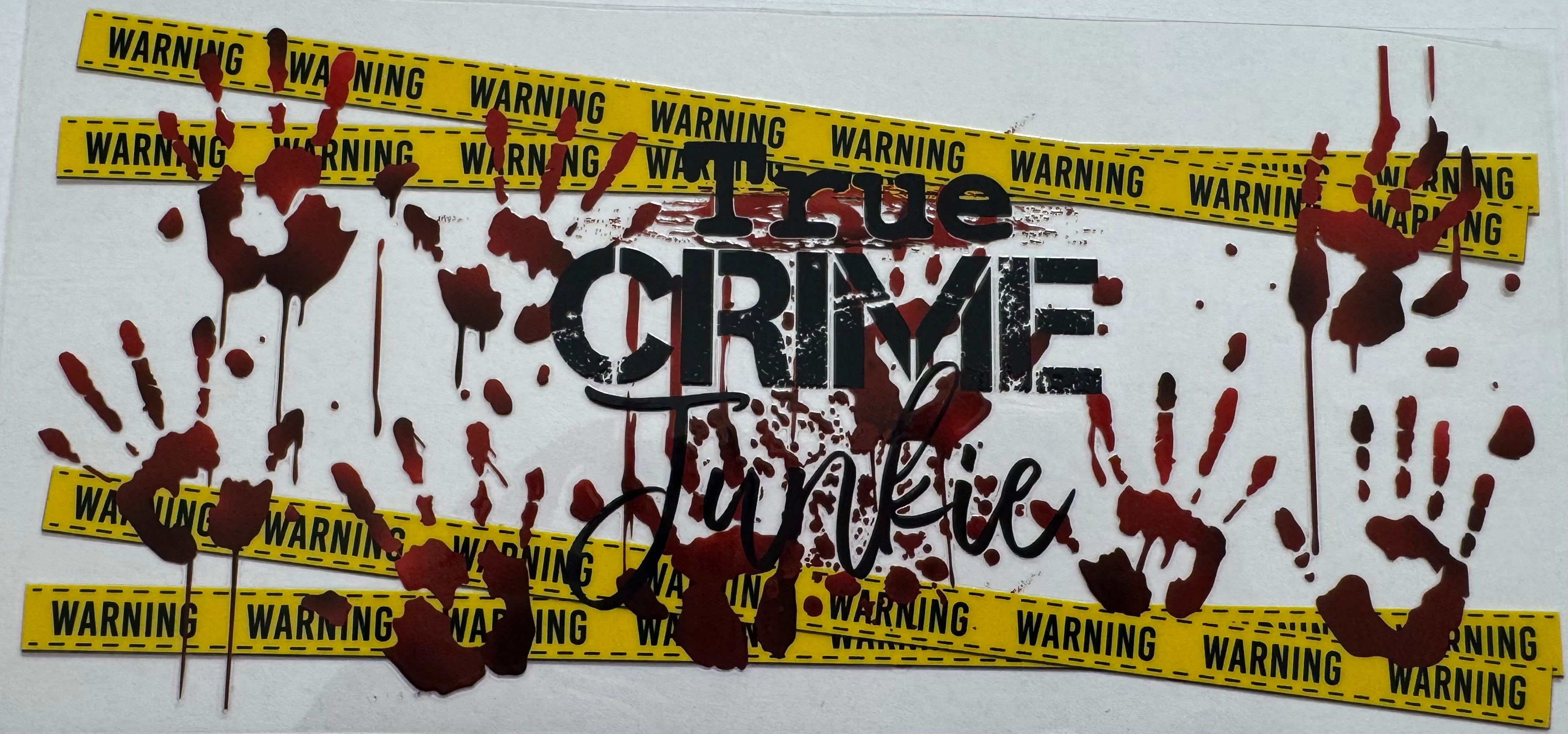 True crime junkie 16oz Uv DTF Wrap