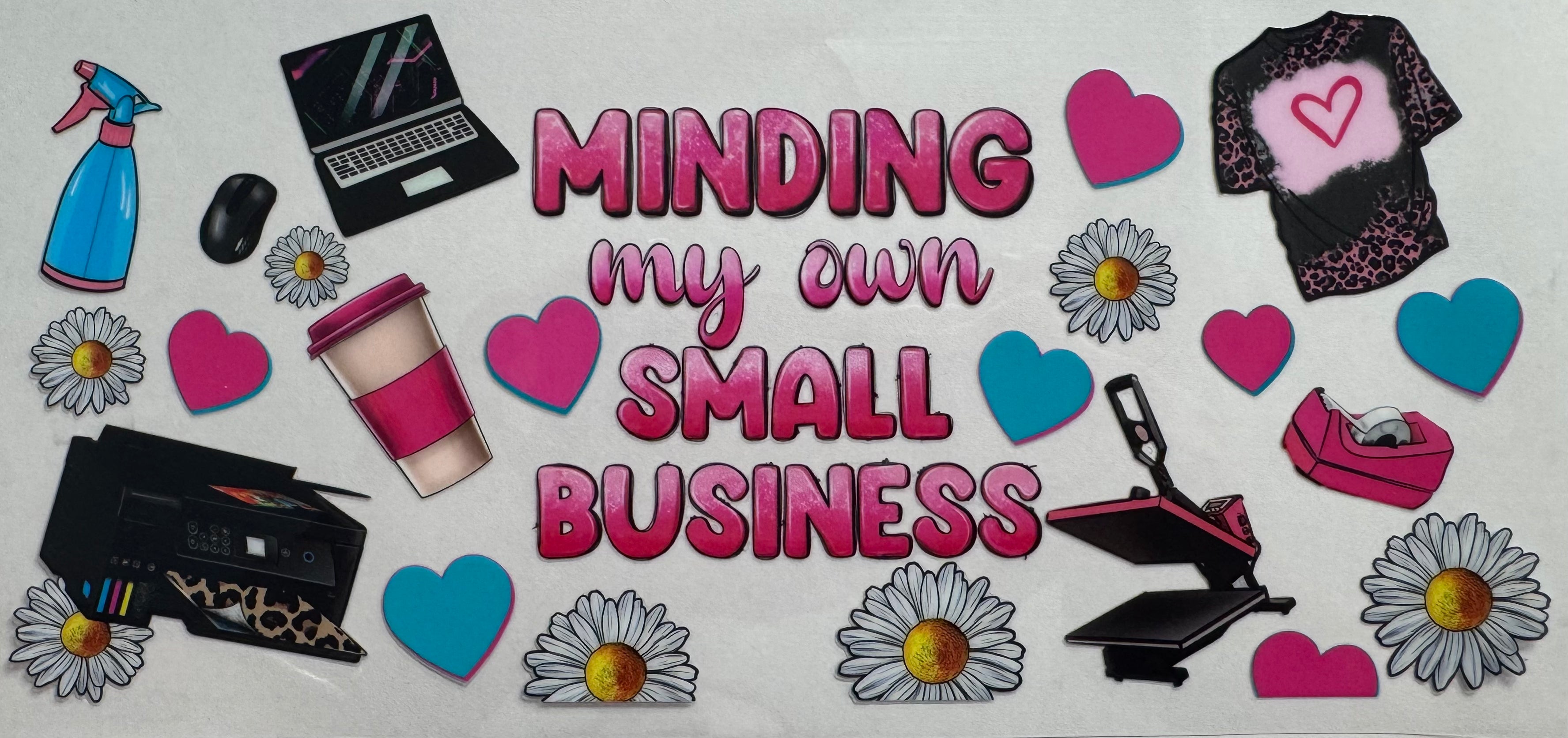 Minding my own small business 16oz Uv DTF Wrap