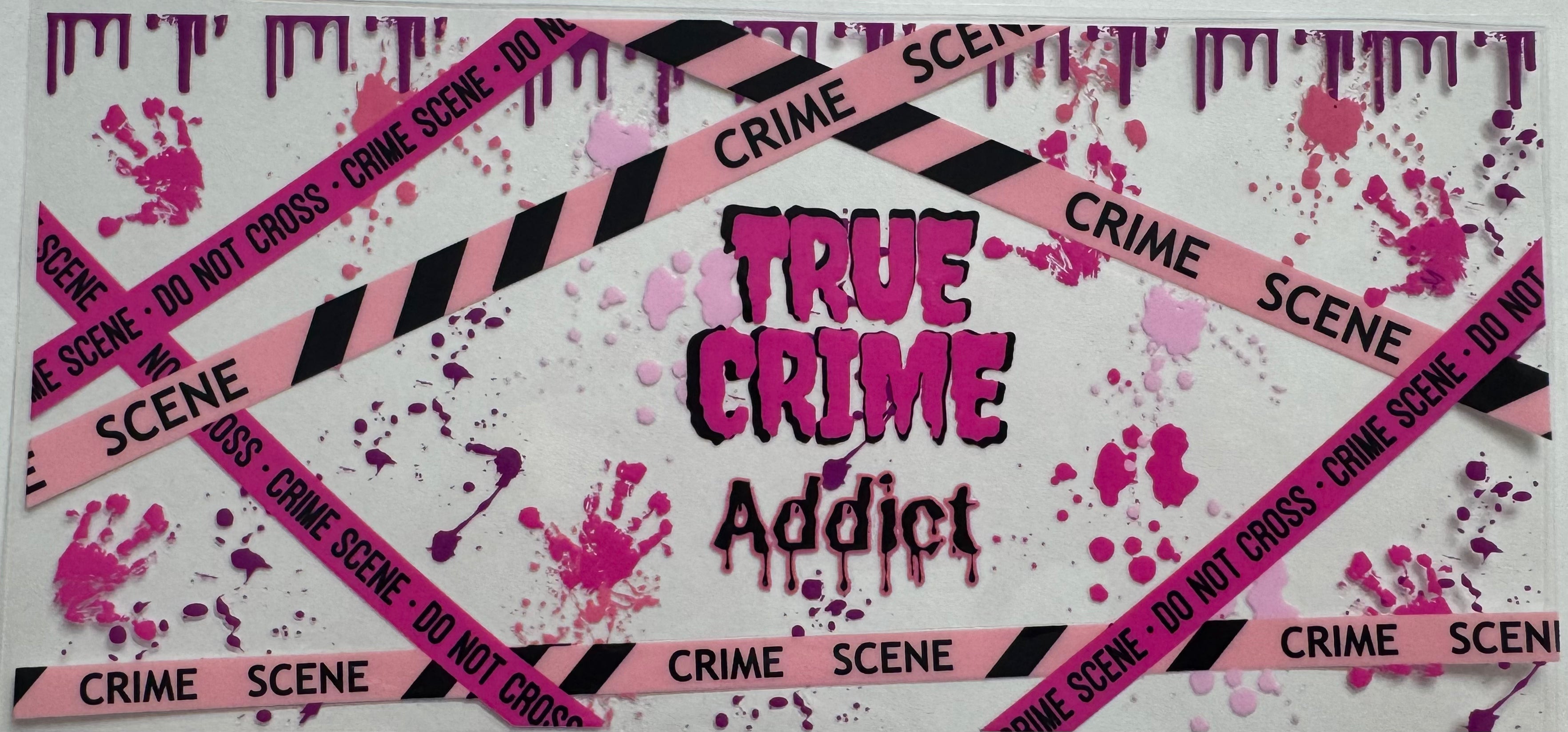 True crime addict 16oz Uv DTF Wrap