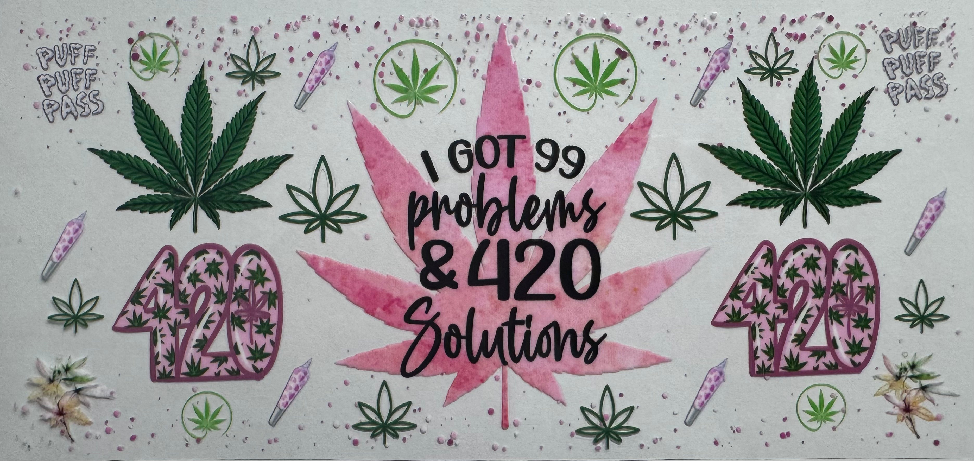I got 99 problems & 420 solutions 16oz Uv DTF Wrap