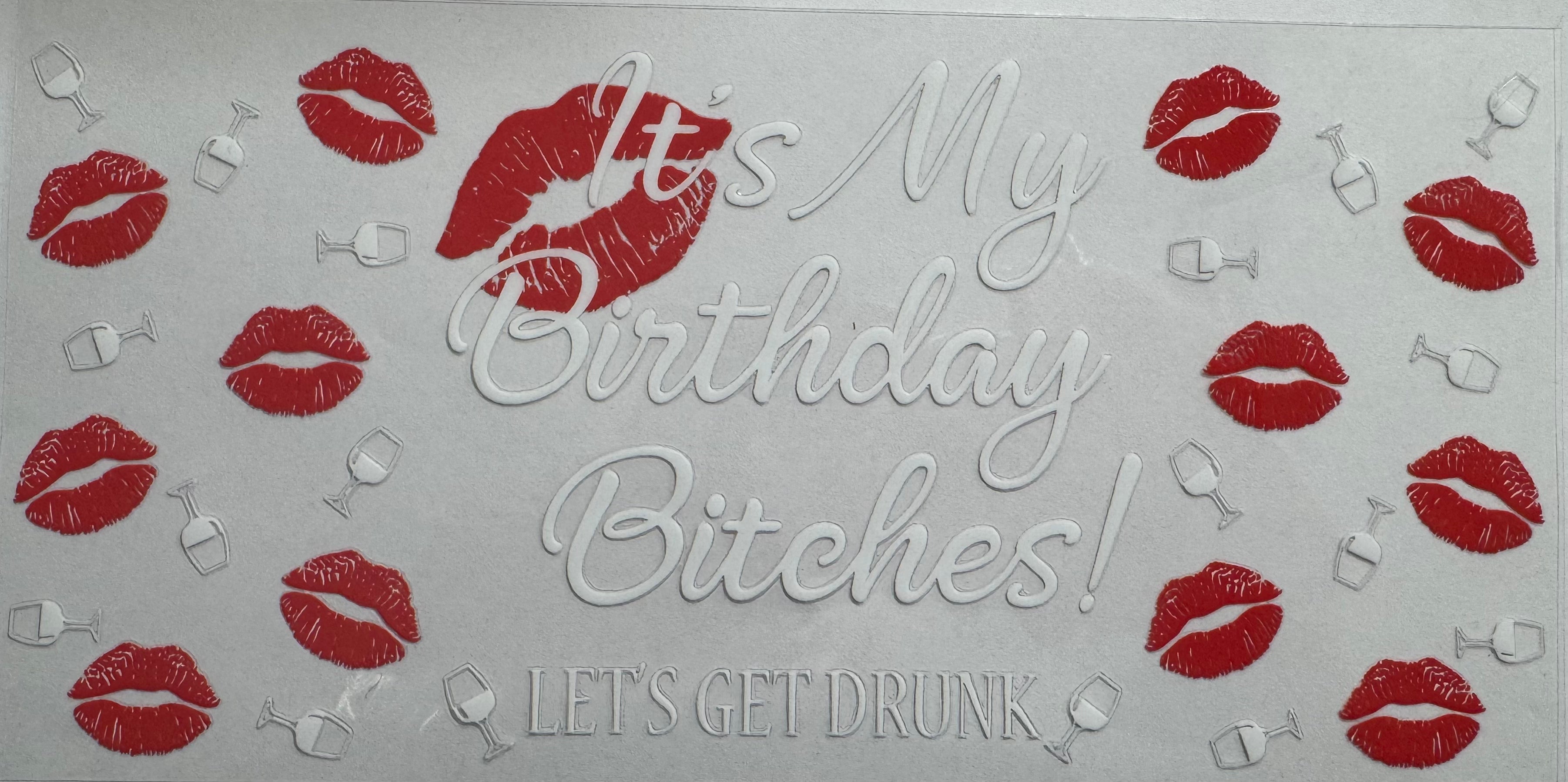 My birthday bitches 16oz Uv DTF Wrap