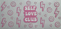 Self love club 16oz Uv DTF Wrap