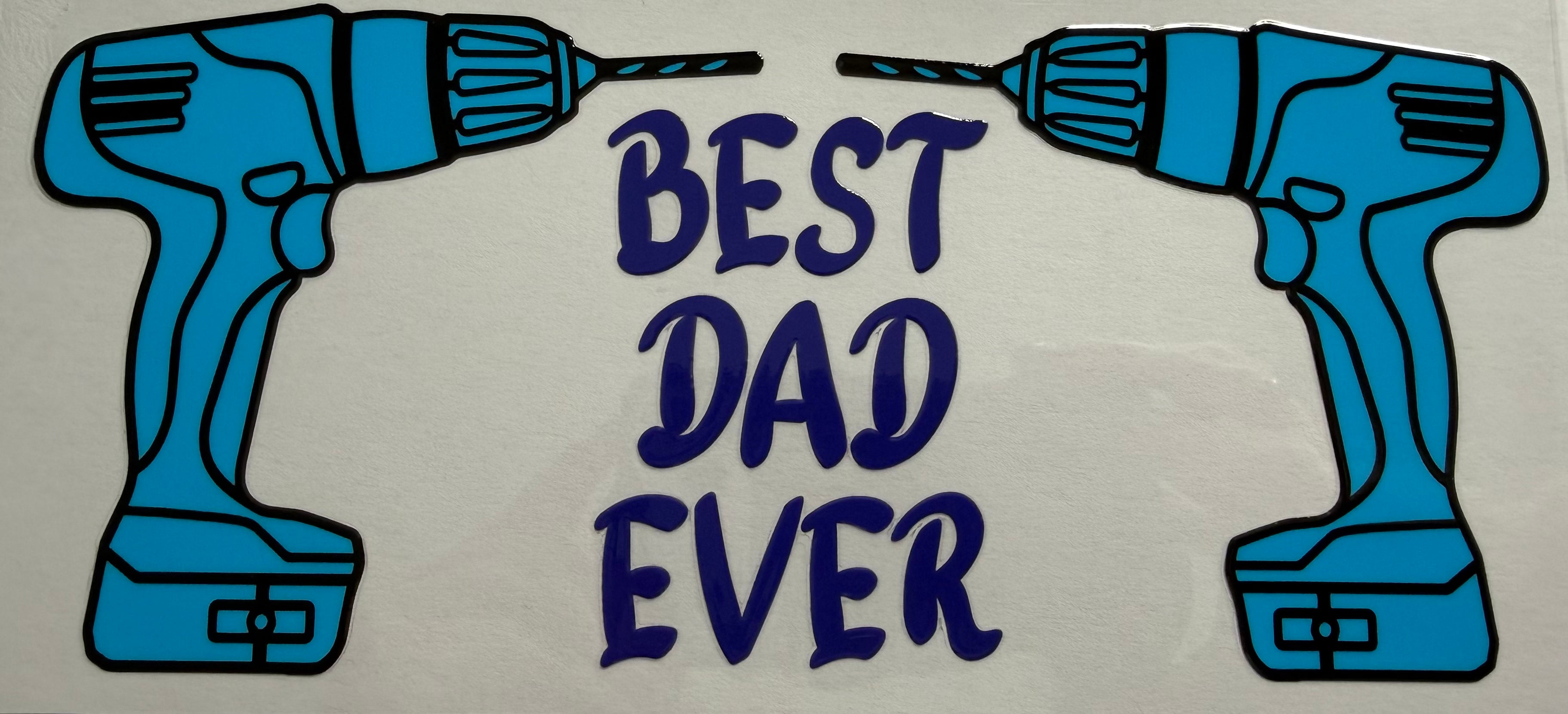 Best Dad Ever 16oz Uv DTF Wrap