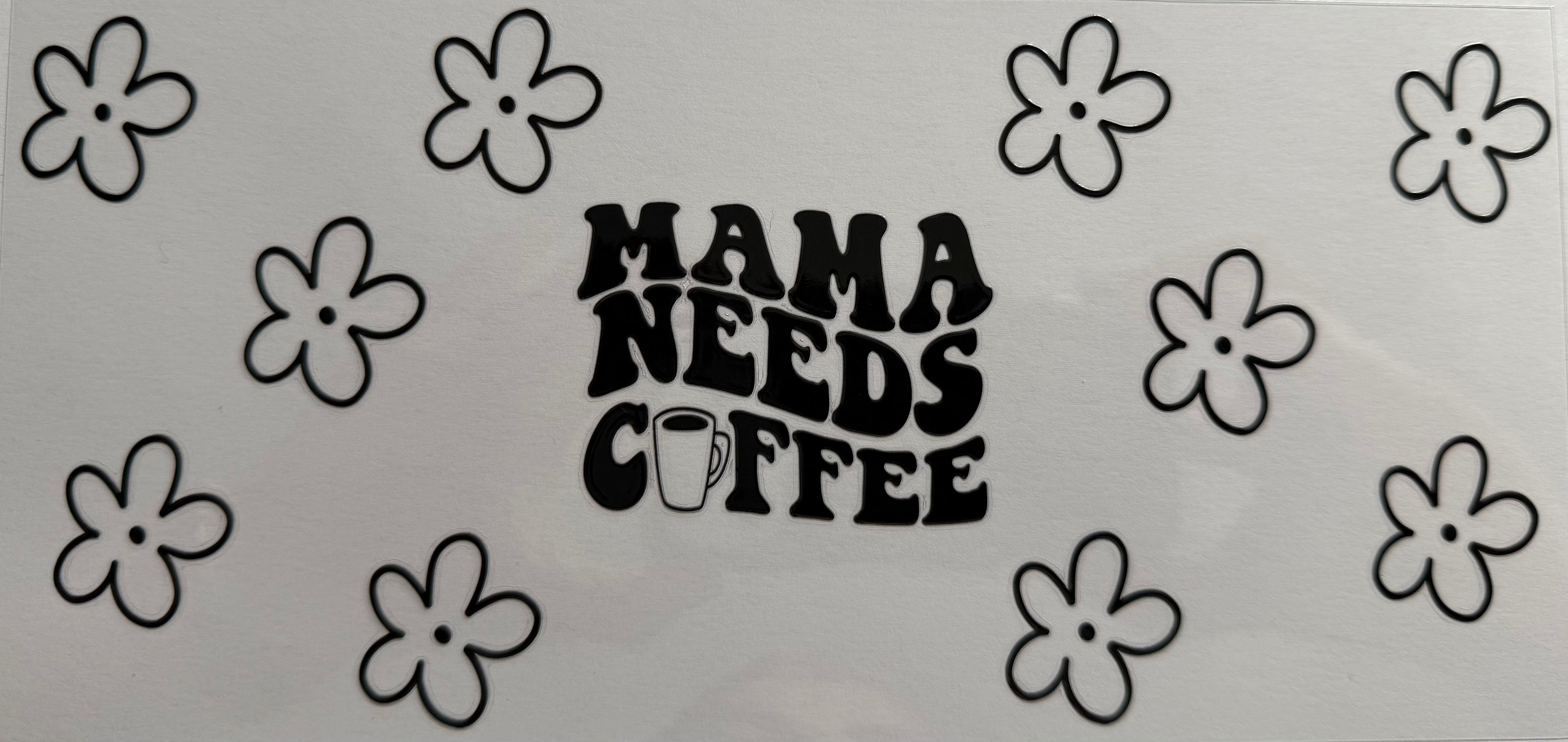 Mama needs coffee 16oz Uv DTF Wrap