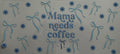 Mama needs coffee 16oz Uv DTF Wrap