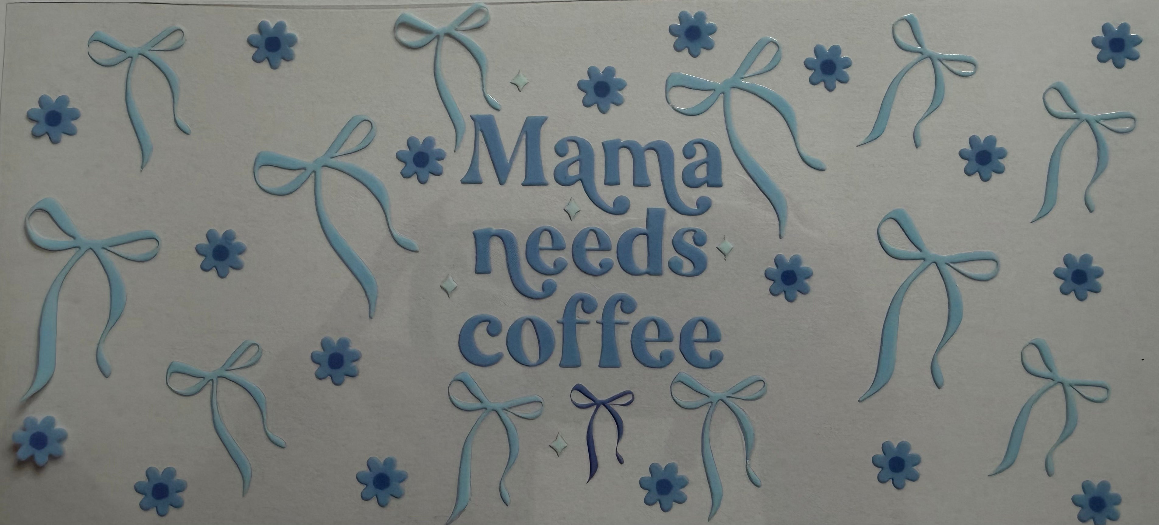 Mama needs coffee 16oz Uv DTF Wrap