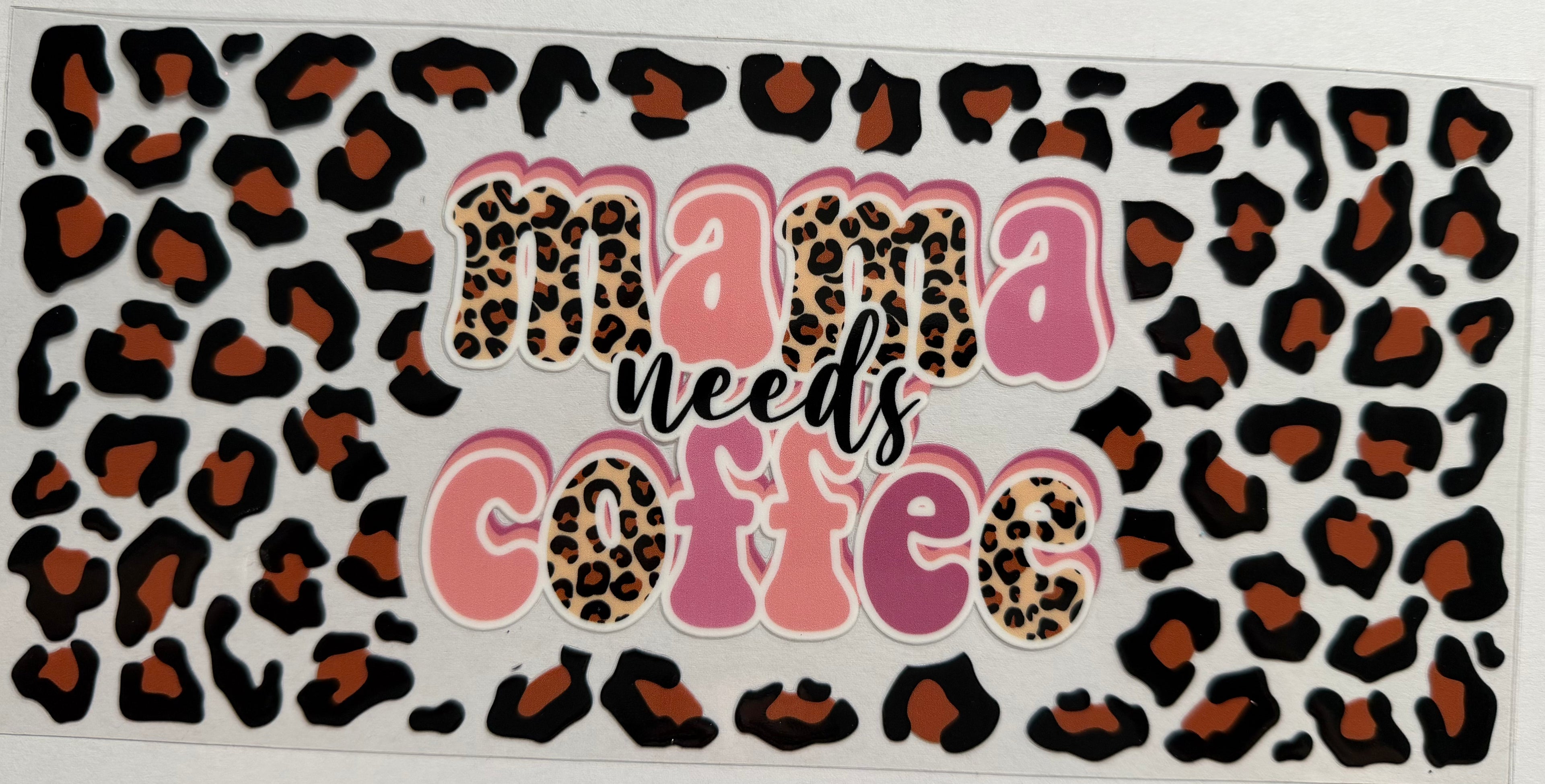 Mama Needs Coffee 16oz Uv dtf Wrap