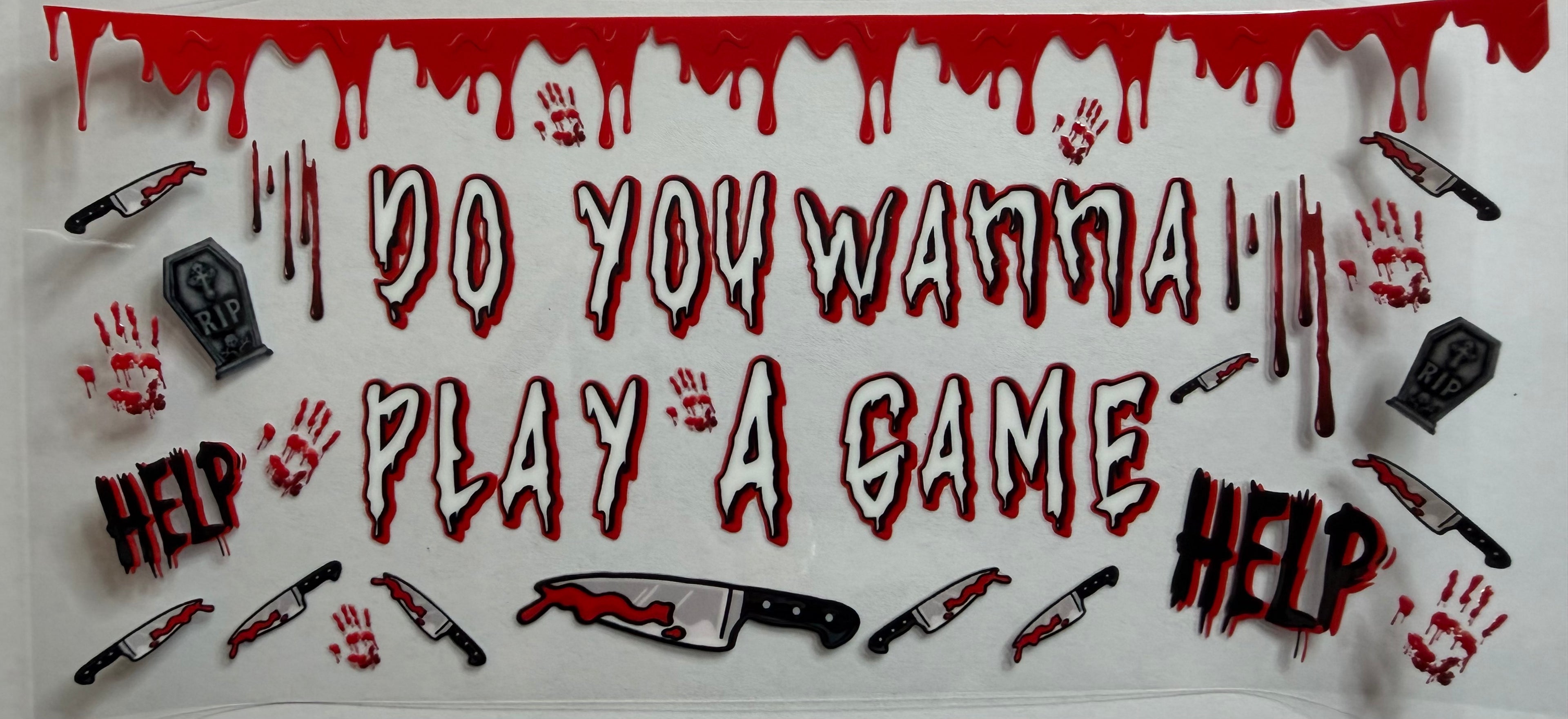 Do You Wanna Play A Game 16oz Uv Dtf Wrap
