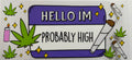 Hello Im Probably High 16oz Uv Dtf Wrap