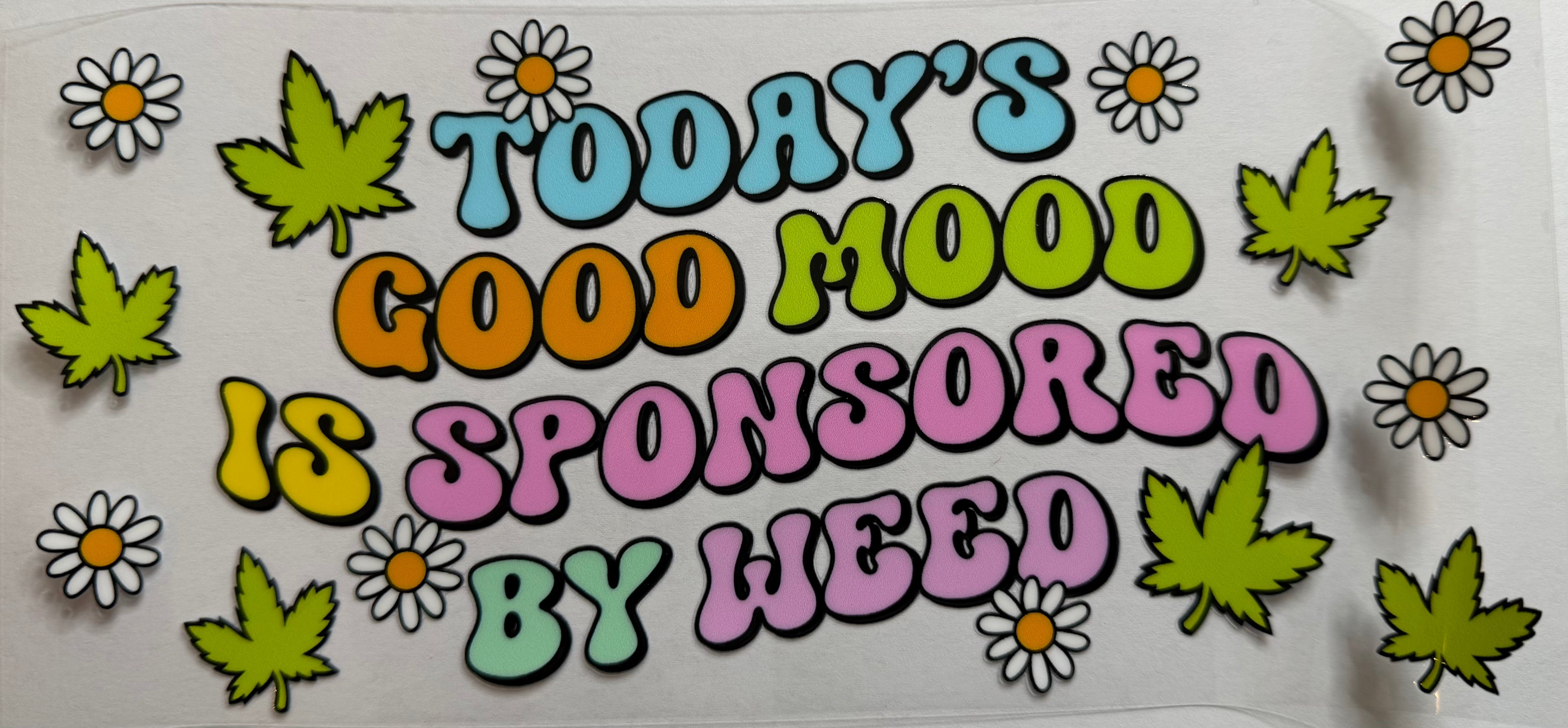 Today Good Mood Sponsored By Weed 16oz Uv Dtf Wrap