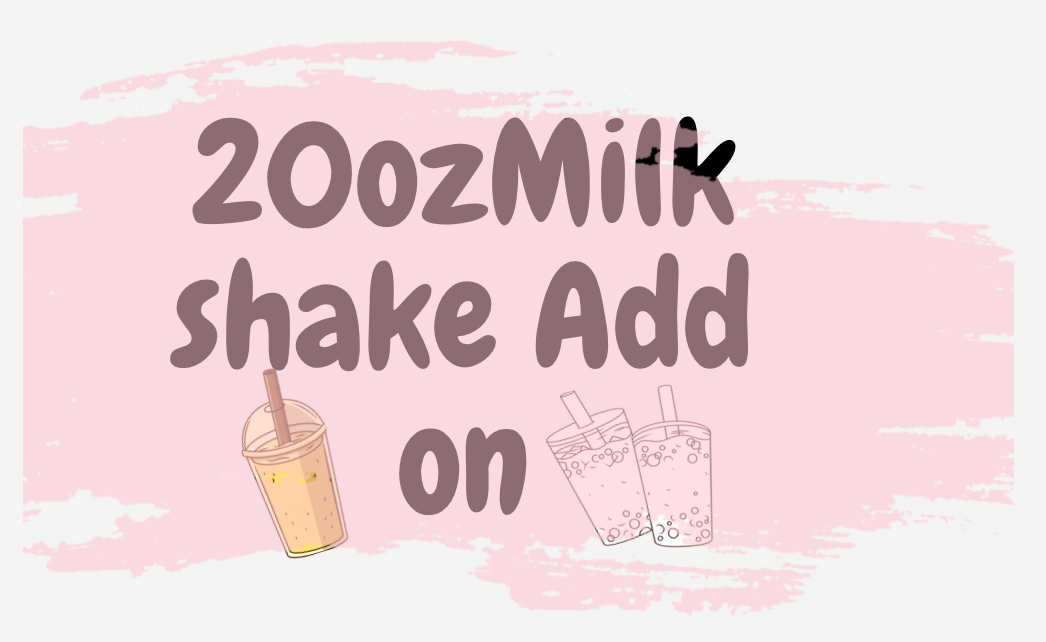 20oz Milkshake Add on