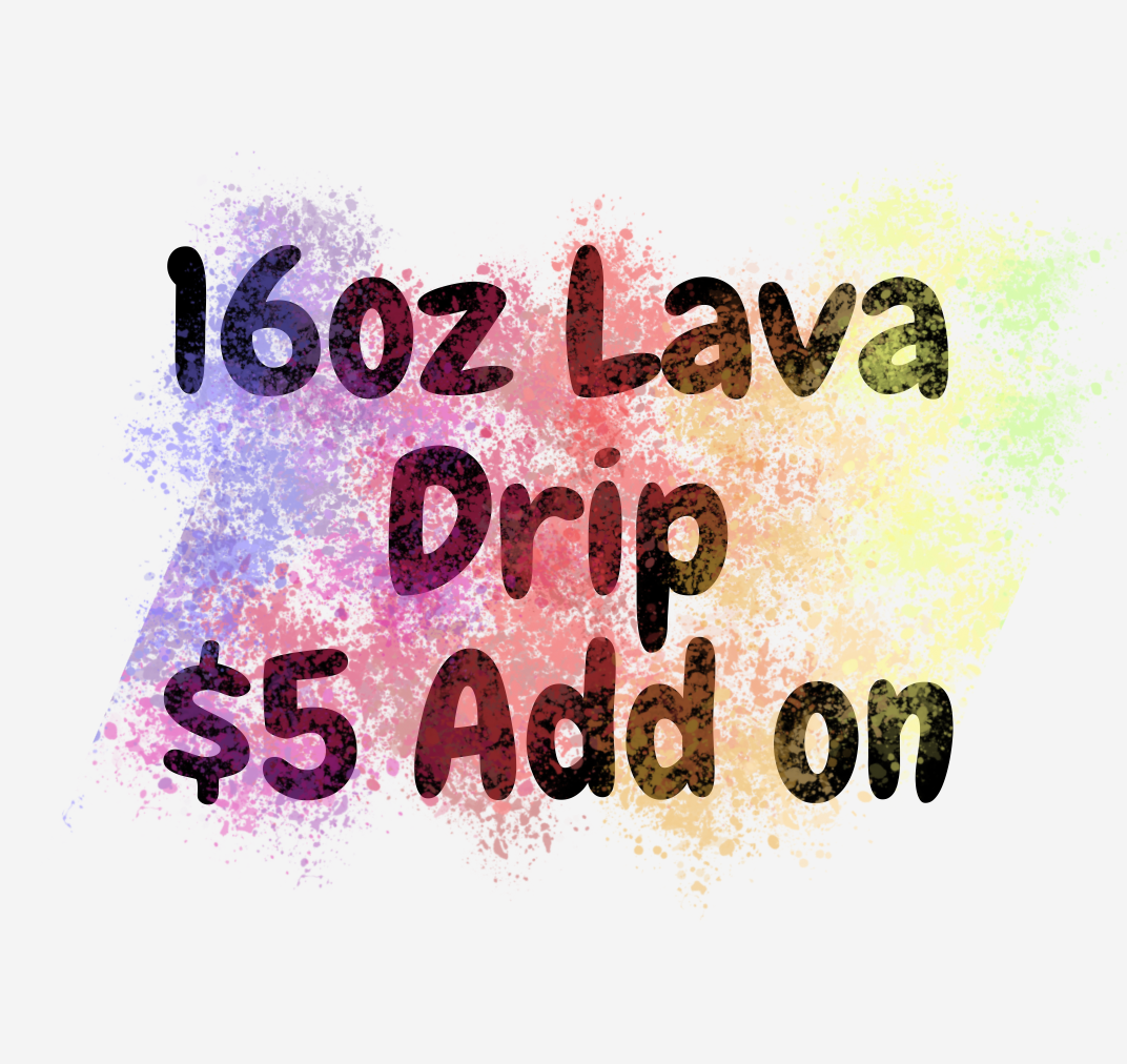 16oz Snowglobe Lava Drip Add on