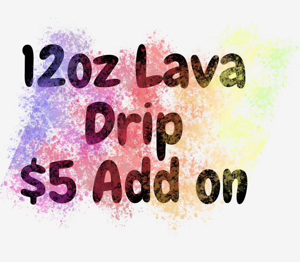 12oz Snowglobe Lava Drip Add on