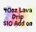 40oz Snowglobe Lava Drip Add on
